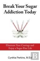 Break Your Sugar Addiction Today