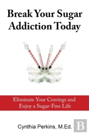 Break Your Sugar Addiction Today