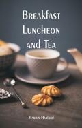Breakfast, Luncheon And Tea