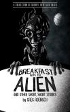 Breakfast With The Alien And Other Short, Short Stories