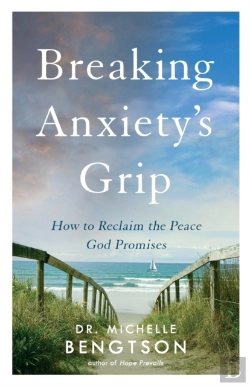 Bertrand.pt - Breaking Anxiety`S Grip Â€“ How To Reclaim The Peace God Promises