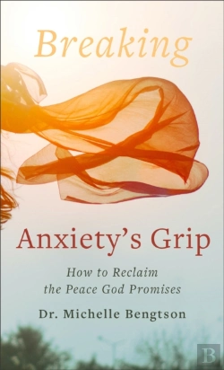 Bertrand.pt - Breaking Anxiety`S Grip Â€“ How To Reclaim The Peace God Promises