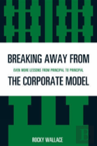 Breaking Away From The Corporate Model