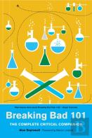 Breaking Bad 101: The Complete Critical Companion