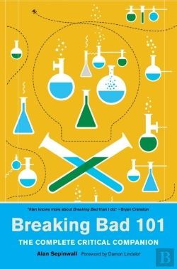 Bertrand.pt - Breaking Bad 101: The Complete Critical Companion