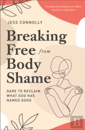 Breaking Free From Body Shame