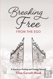 Breaking Free From The Ego