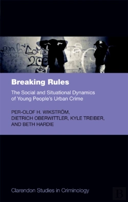 Bertrand.pt - Breaking Rules: The Social And Situational Dynamics Of Young People'S Urban Crime