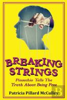 Breaking Strings - Pinnochio Tells The Truth About Being Free
