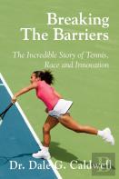Breaking The Barriers-The Incredible Story Of Tennis, Race And Innovation