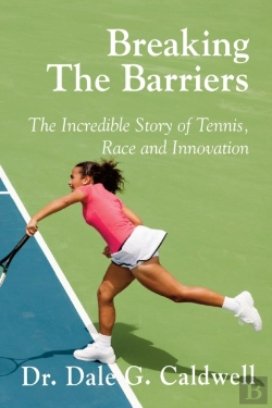 Bertrand.pt - Breaking The Barriers-The Incredible Story Of Tennis, Race And Innovation