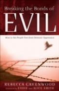 Breaking The Bonds Of Evil Â€“ How To Set People Free From Demonic Oppression