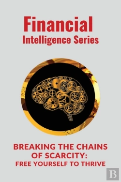 Bertrand.pt - Breaking The Chains Of Scarcity Free Yourself To Thrive