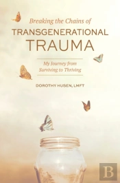 Breaking The Chains Of Transgenerational Trauma