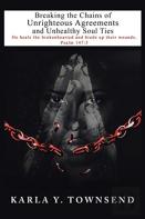 Breaking The Chains Of Unrighteous Agreements And Unhealthy Soul Ties