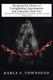 Breaking The Chains Of Unrighteous Agreements And Unhealthy Soul Ties