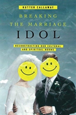 Bertrand.pt - Breaking The Marriage Idol Â€“ Reconstructing Our Cultural And Spiritual Norms