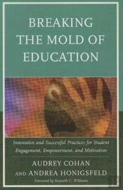 Bertrand.pt - Breaking The Mold Of Education: Innovative And Successful Practices For Student Engagement, Empowerment, And Motivation