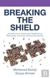 Breaking The Shield: Introduction To Inspiration Engineering: Philosophy, Practices And Success Stories