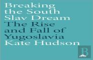 Breaking The South Slav Dream