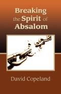 Breaking The Spirit Of Absalom