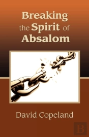 Breaking The Spirit Of Absalom
