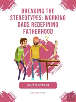 Bertrand.pt - Breaking The Stereotypes: Working Dads Redefining Fatherhood