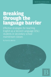 Breaking Through The Language Barrier: Effective Strategies For Teaching English As A Second Language (Esl) To Secondary School Students In Mainstream Classes