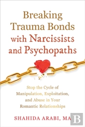 Breaking Trauma Bonds With Narcissists And Psychopaths