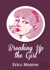 Breaking Up The Girl: Poems
