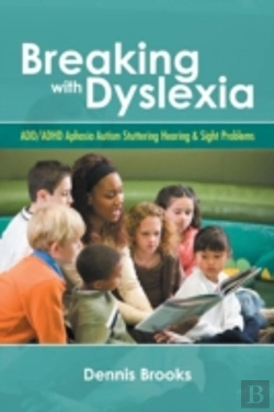 Bertrand.pt - Breaking With Dyslexia: Add Adhd Aphasia