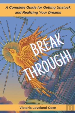 Bertrand.pt - Breakthrough! A Complete Guide To Getting Unstuck And Realizing Your Dreams