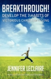 Breakthrough! Develop The 7 Habits Of Victorious Christian Living