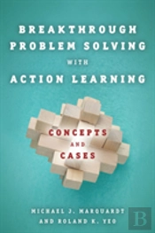 Breakthrough Problem Solving With Action Learning