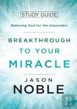 Breakthrough To Your Miracle