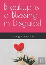 Breakup Is A Blessing In Disguise!