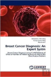 Breast Cancer Diagnosis: An Expert Systm