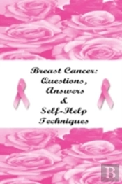 Breast Cancer: Questions, Answers & Self-Help Techniques