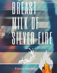 Breast Milk Of Silver Fire