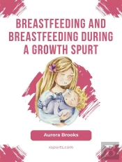 Breastfeeding And Breastfeeding During A Growth Spurt