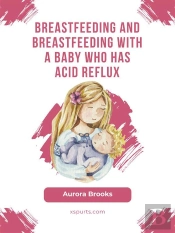 Breastfeeding And Breastfeeding With A Baby Who Has Acid Reflux