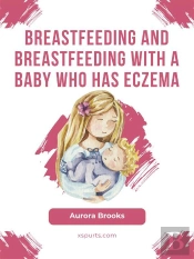 Breastfeeding And Breastfeeding With A Baby Who Has Eczema