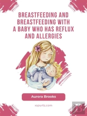 Breastfeeding And Breastfeeding With A Baby Who Has Reflux And Allergies