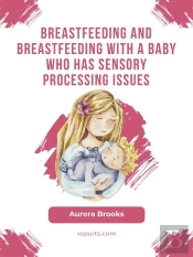 Breastfeeding And Breastfeeding With A Baby Who Has Sensory Processing Issues
