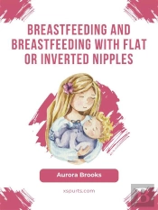 Breastfeeding And Breastfeeding With Flat Or Inverted Nipples