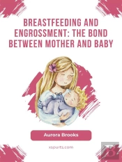 Breastfeeding And Engrossment: The Bond Between Mother And Baby