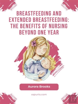 Bertrand.pt - Breastfeeding And Extended Breastfeeding: The Benefits Of Nursing Beyond One Year