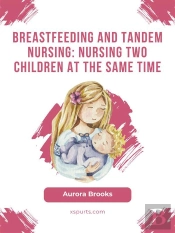 Breastfeeding And Tandem Nursing: Nursing Two Children At The Same Time
