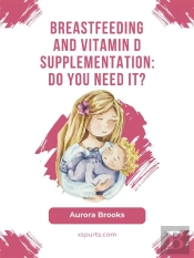 Breastfeeding And Vitamin D Supplementation: Do You Need It?
