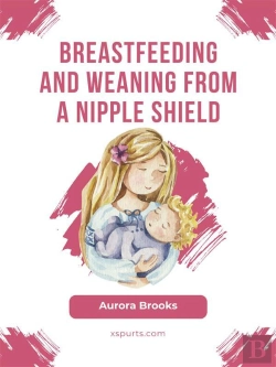 Bertrand.pt - Breastfeeding And Weaning From A Nipple Shield